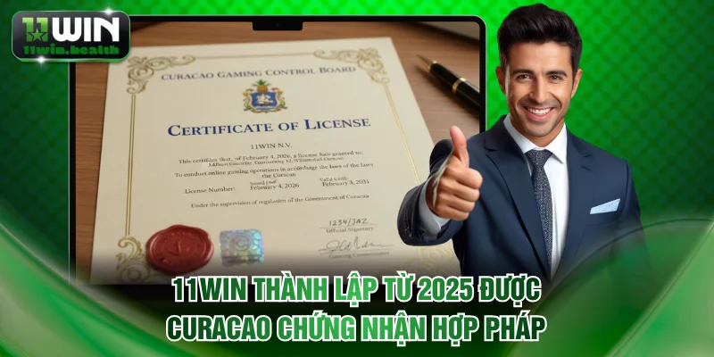 11WIN thành lập từ 2025 được Curacao chứng nhận hợp pháp
