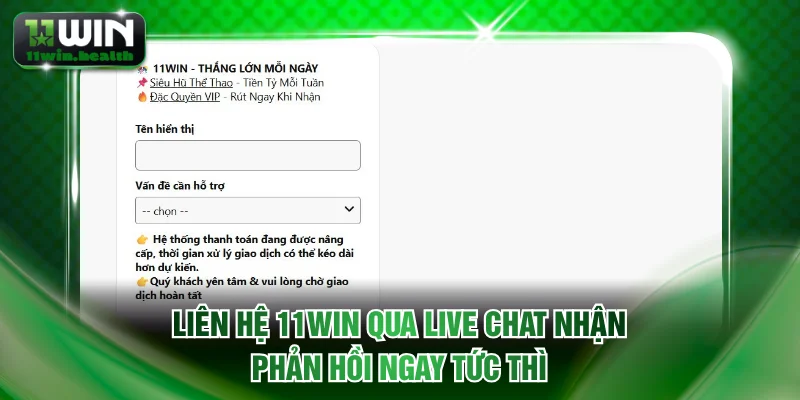 Liên hệ 11WIN qua Live Chat nhận phản hồi ngay tức thì